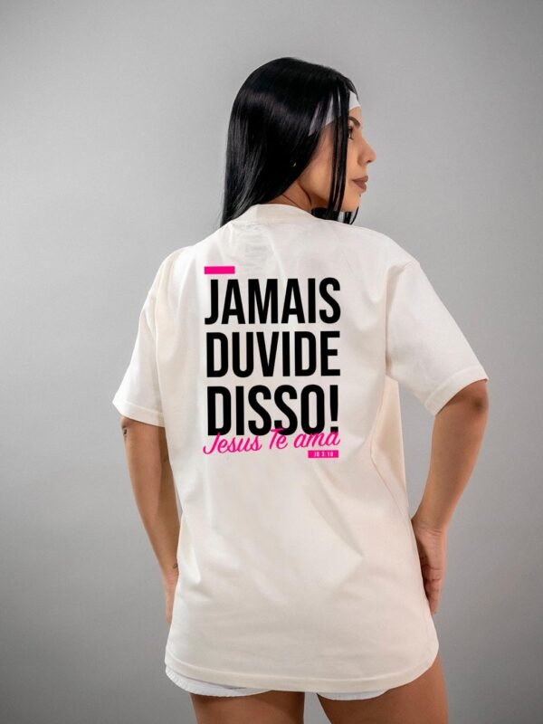 Camiseta Cristã | Jamais Duvide Disso! Oversized